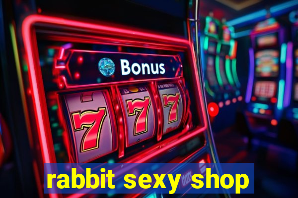 rabbit sexy shop